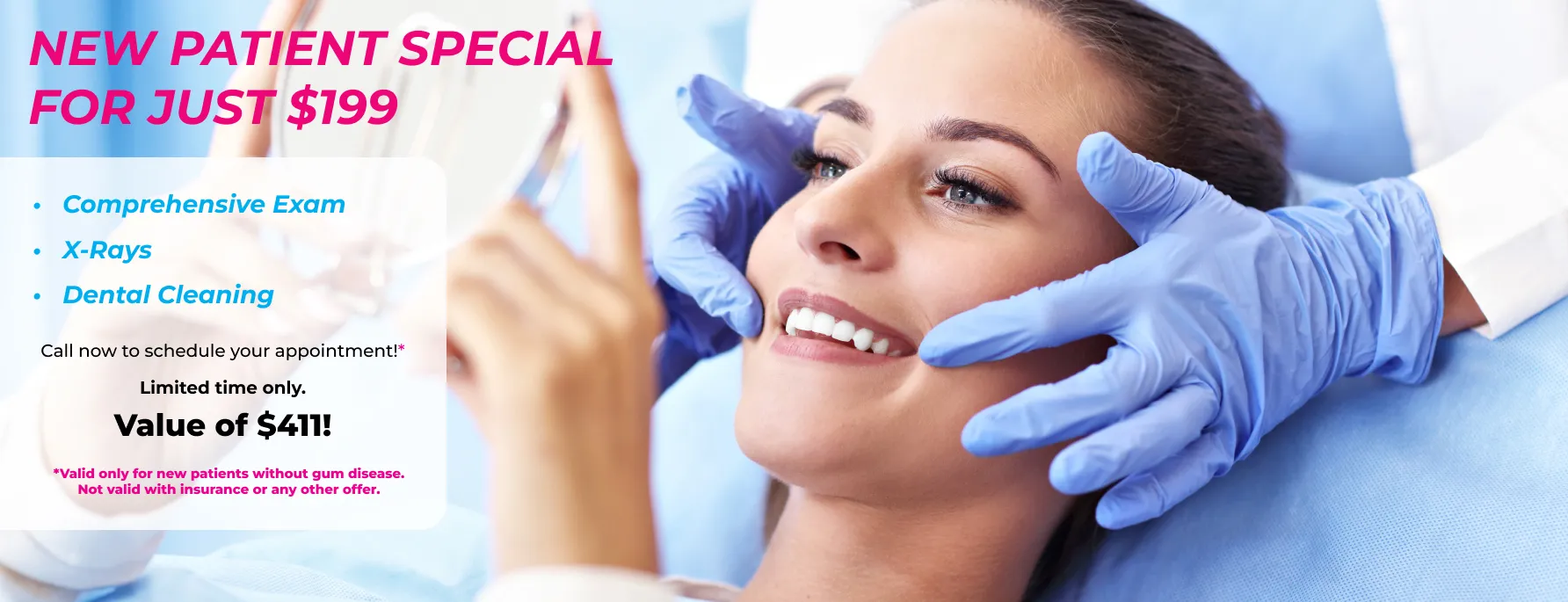 New patient dental special $199: exam, X-rays & cleaning—smiling woman with dentist in blue gloves.